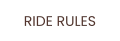 RIDE RULES