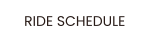 RIDE SCHEDULE